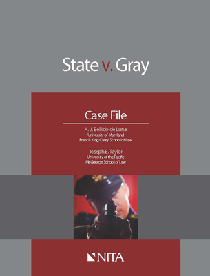 State v. Gray: Case File - Bellido de Luna, A J, and Taylor, Joseph E