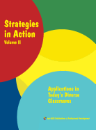 Stategies in Action: Volume II: Applications in Today's Diverse Classrooms