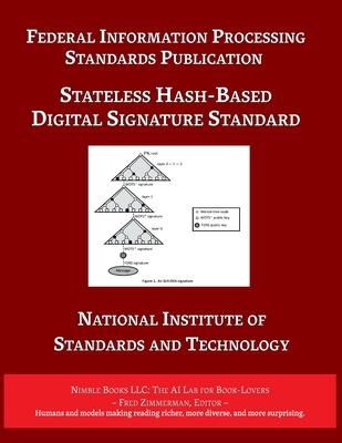 Stateless Hash-Based Digital Signature Standard: Federal Information Processing Standards 205 - U S Dept of Commerce, and Nist, and Zimmerman (Text by)