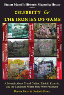 Staten Island's Historic Magnolia House: Celebrity & the Ironies of Fame: A Memoir about Travel Guides, Tabloid Exposes, and the Landmark Where They Were Produced