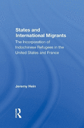 States and International Migrants: The Incorporation of Indochinese Refugees in the United States and France