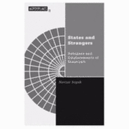 States and Strangers: Refugees and Displacements of Statecraft Volume 11