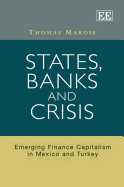 States, Banks and Crisis: Emerging Finance Capitalism in Mexico and Turkey