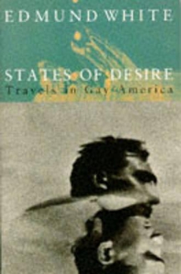 States of Desire: Travels in Gay America - White, Edmund