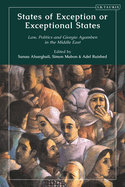 States of Exception or Exceptional States: Law, Politics and Giorgio Agamben in the Middle East
