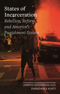 States of Incarceration: Rebellion, Reform, and America's Punishment System