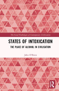 States of Intoxication: The Place of Alcohol in Civilisation