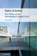 States of Justice: The Politics of the International Criminal Court