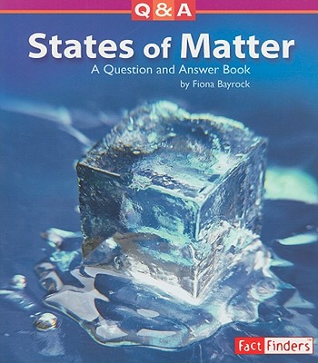 States of Matter: A Question and Answer Book - Bayrock, Fiona
