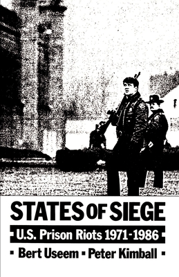 States of Siege: U.S. Prison Riots 1971-1986 - Useem, Bert, and Kimball, Peter