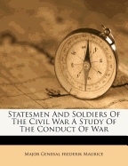 Statesmen and Soldiers of the Civil War a Study of the Conduct of War