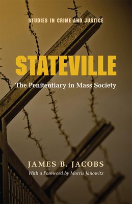 Stateville: The Penitentiary in Mass Society - Jacobs, James B