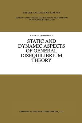 Static and Dynamic Aspects of General Disequilibrium Theory - Herings, P Jean-Jacques