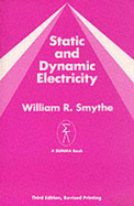 Static & Dynamic Electricity - Smythe, William B, and Smythe William
