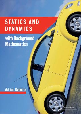 Statics and Dynamics with Background Mathematics - Roberts, Adrian, and A P, Roberts