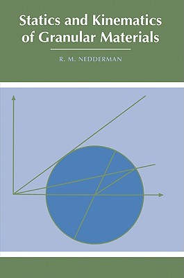 Statics and Kinematics of Granular Materials - Nedderman, R M