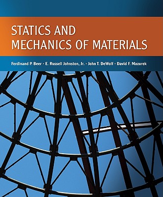 Statics and Mechanics of Materials - Beer, Ferdinand Pierre, and Johnston, E Russel, and Dewolf, John T