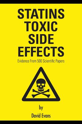 Statins Toxic Side Effects: Evidence From 500 Scientific Papers - Evans, David