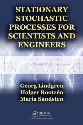 Stationary Stochastic Processes for Scientists and Engineers - Lindgren, Georg, and Rootzen, Holger, and Sandsten, Maria