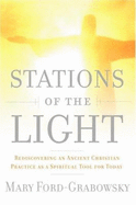 Stations of the Light: Renewing the Ancient Christian Practice of the Via Lucis as a Spiritual Tool for Today