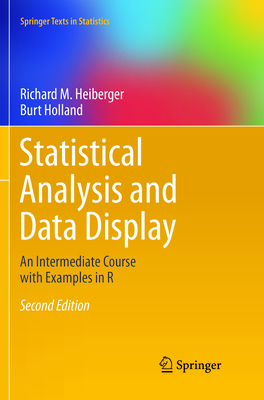 Statistical Analysis and Data Display: An Intermediate Course with Examples in R - Heiberger, Richard M, and Holland, Burt