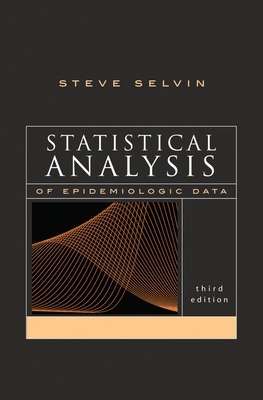 Statistical Analysis of Epidemiologic Data - Selvin, Steve