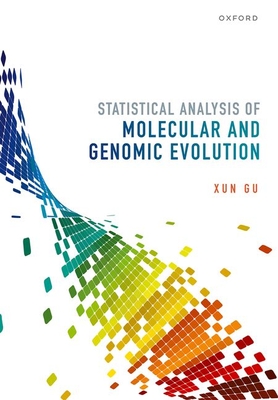 Statistical Analysis of Molecular and Genomic Evolution - Gu, Xun