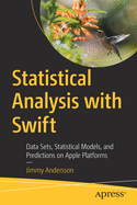 Statistical Analysis with Swift: Data Sets, Statistical Models, and Predictions on Apple Platforms