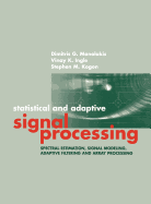 Statistical and Adaptive Signal Processing: Spectral Estimation, Signal Modeling, Adaptive Filtering and Array Processing