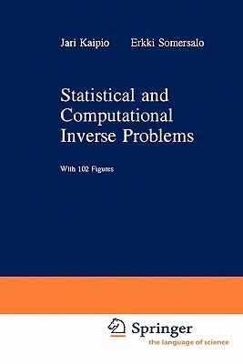 Statistical and Computational Inverse Problems - Kaipio, Jari, and Somersalo, E.