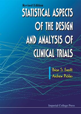 Statistical Aspects of the Design and Analysis of Clinical Trials (Revised Edition) - Everitt, Brian S, and Pickles, Andrew