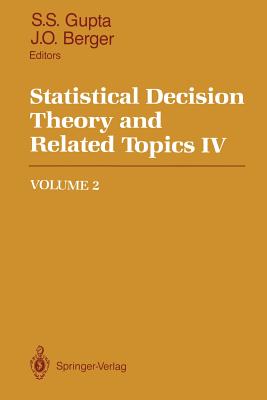 Statistical Decision Theory and Related Topics IV: Volume 2 - Gupta, Shanti S (Editor), and Berger, James O (Editor)