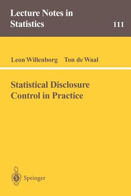 Statistical Disclosure Control in Practice - Willenborg, Leon, and Waal, Ton De