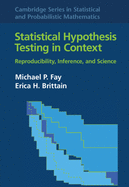Statistical Hypothesis Testing in Context: Volume 52: Reproducibility, Inference, and Science
