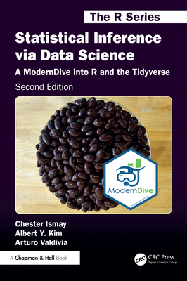 Statistical Inference via Data Science: A ModernDive into R and the Tidyverse - Ismay, Chester, and Kim, Albert Y, and Valdivia, Arturo