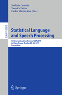 Statistical Language and Speech Processing: 5th International Conference, Slsp 2017, Le Mans, France, October 23-25, 2017, Proceedings