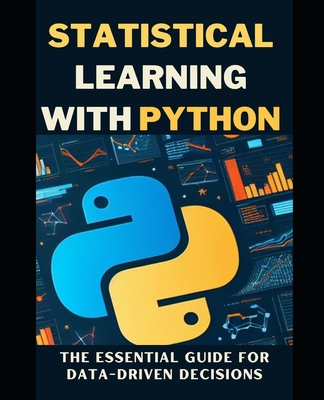 Statistical Learning with Python: The Essential Guide for Data-Driven Decisions - Osbert, Maxwell