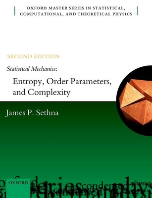 Statistical Mechanics: Entropy, Order Parameters, and Complexity - Sethna, James P.