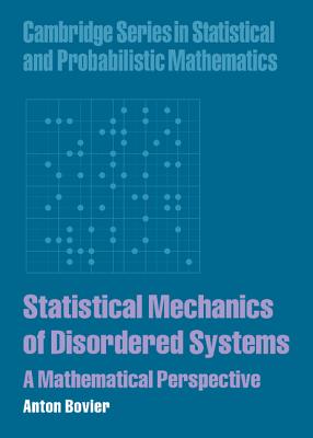 Statistical Mechanics of Disordered Systems: A Mathematical Perspective - Bovier, Anton