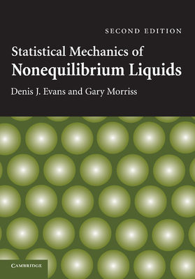 Statistical Mechanics of Nonequilibrium Liquids - Evans, Denis J., and Morriss, Gary