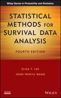 Statistical Methods for Survival Data Analysis - Lee, Elisa T, and Wang, John Wenyu