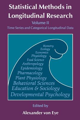 Statistical Methods in Longitudinal Research: Time Series and Categorical Longitudinal Data - Von Eye, Alexander, Dr., PhD (Editor)