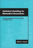 Statistical Modeling for Biomedical Researchers: A Simple Introduction to the Analysis of Complex Data