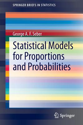 Statistical Models for Proportions and Probabilities - Seber, George A.F.