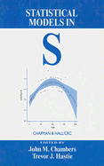 Statistical Models in S - Chambers, John M, and Hastie, Trevor J