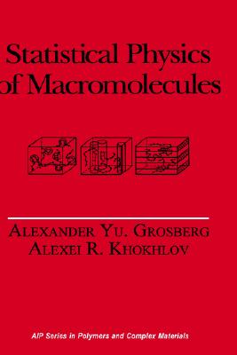 Statistical Physics of Macromolecules - Khokhlov, Alexei R, and Grosberg, Alexander Yu, and Pande, Vijay S