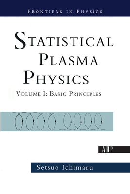 Statistical Plasma Physics, Volume I: Basic Principles - Ichimaru, Setsuo