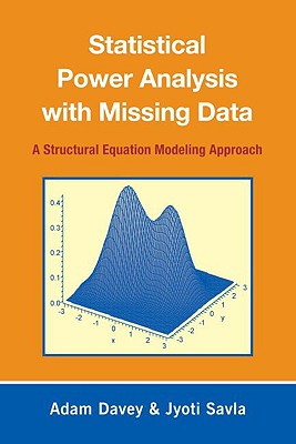 Statistical Power Analysis with Missing Data: A Structural Equation Modeling Approach - Davey, Adam, PhD, and Savla, Jyoti Tina