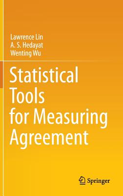 Statistical Tools for Measuring Agreement - Lin, Lawrence, and Hedayat, A S, and Wu, Wenting