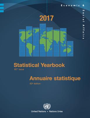 Statistical Yearbook 2017: Sixtieth Issue - United Nations Publications (Editor)